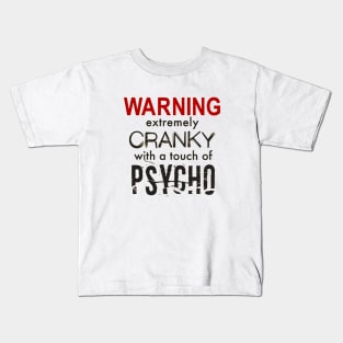 Cranky with a Touch of Psycho Kids T-Shirt